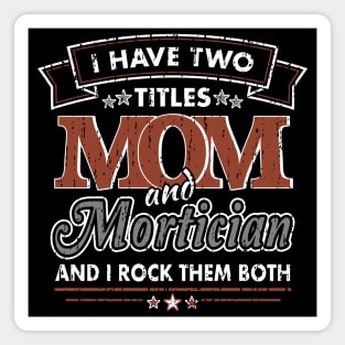 Funny Mortician Mom Two Titles Magnet